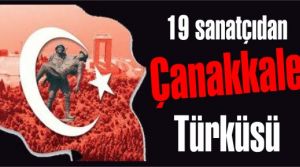 19 sanatçıdan Çanakkale Türküsü. Mutlaka dinleyiniz...